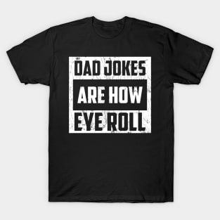 Dad Jokes Are How Eye Roll Funny Dad Vintage Papa Father Day T-Shirt